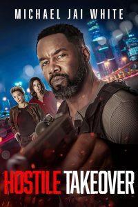 دانلود فیلم تصاحب خصمانه Hostile Takeover 2025